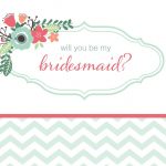 19 Free, Printable Will You Be My Bridesmaid? Cards   Will You Be My Bridesmaid Free Printable