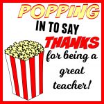 Popping In To Say Thanks | Popcorn Themed Teacher Gift + Free   Free Popcorn Teacher Appreciation Printable