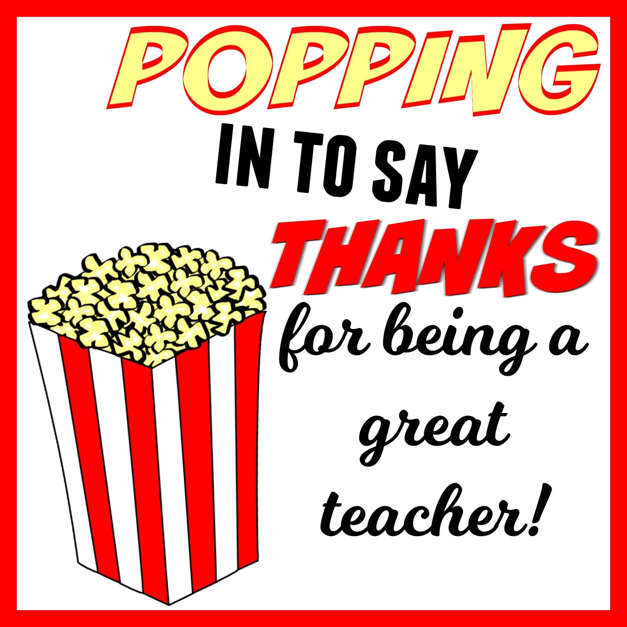 Popping In To Say Thanks | Popcorn Themed Teacher Gift + Free - Free Popcorn Teacher Appreciation Printable