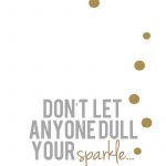 Don't Let Anyone Dull Your Sparkleyou Are Too Special! Kindness   Free Printable Quotes And Sayings