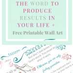 How To Get The Word To Produce Results In Your Life   Free Printable   Free Printable Christian Art