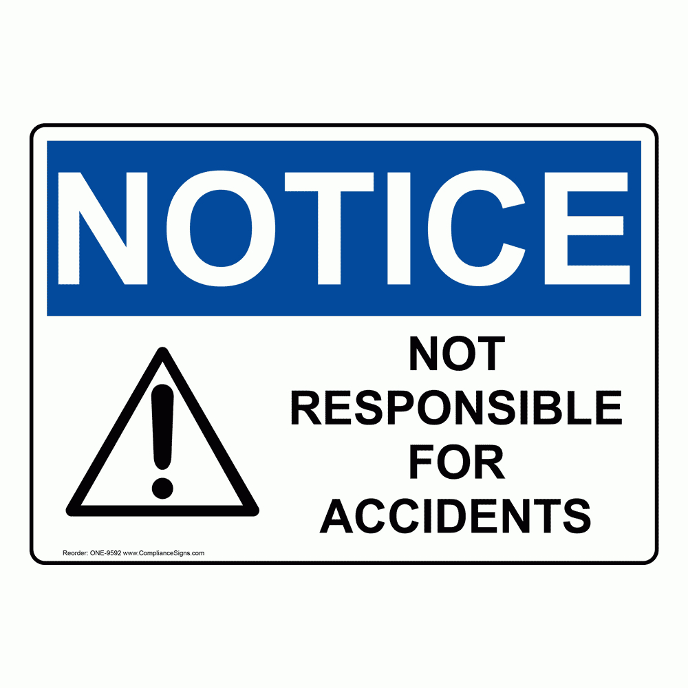 Osha Notice Not Responsible For Accidents Sign One-9592 - Osha Signs Free Printable